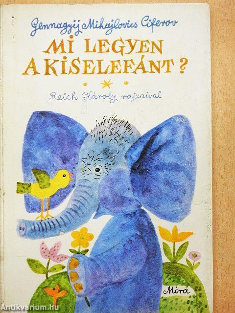 Mi legyen a kiselefánt?