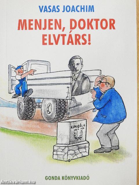 Menjen, doktor elvtárs!