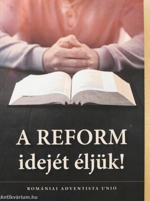 A reform idejét éljük!