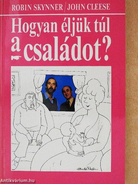 Hogyan éljük túl a családot?