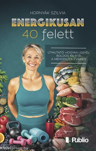 Energikusan 40 felett