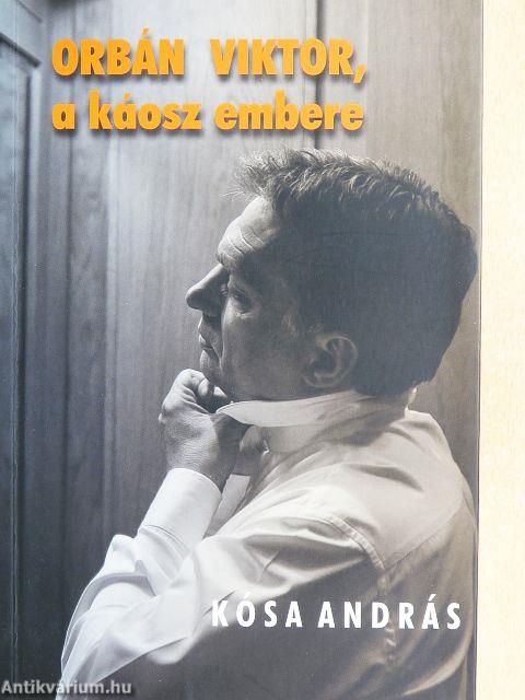 Orbán Viktor, a káosz embere