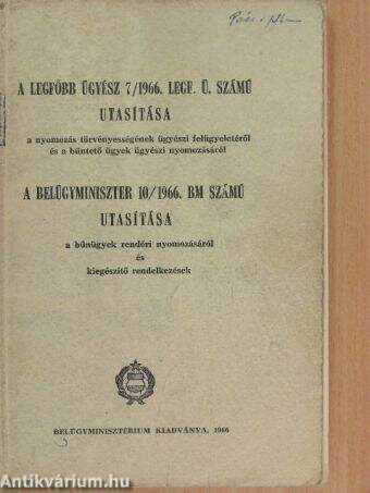 A Legfőbb Ügyész 7/1966. Legf. Ü. számú utasítása/A Belügyminiszter 10/1966. BM számú utasítása