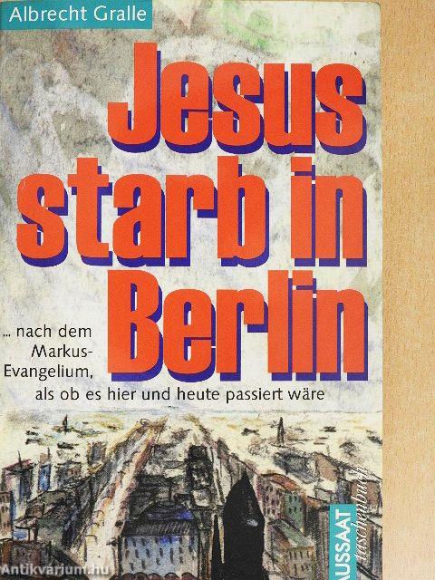 Jesus starb in Berlin