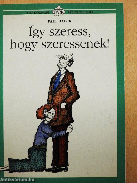Így szeress, hogy szeressenek!
