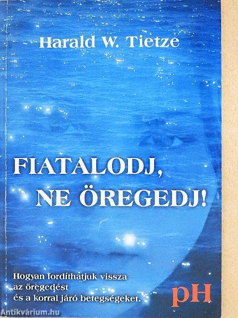 Fiatalodj, ne öregedj!