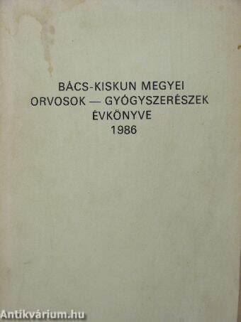 Bács-Kiskun megyei orvosok-gyógyszerészek évkönyve 1986