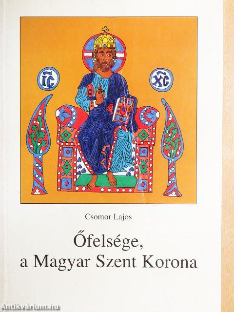 Őfelsége, a Magyar Szent Korona