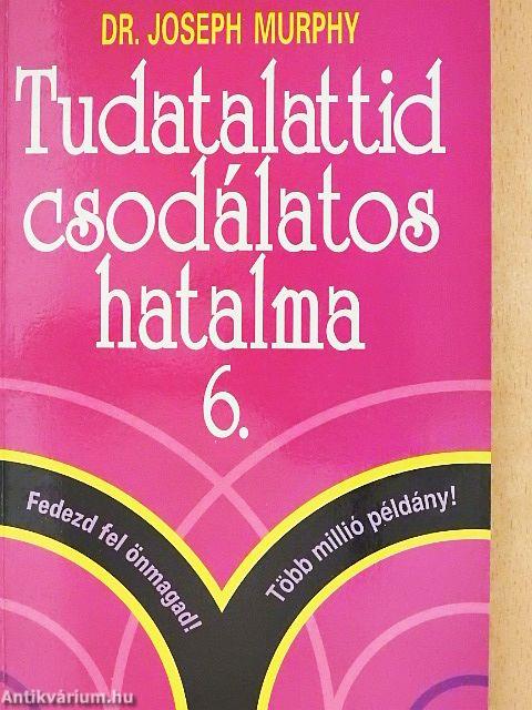 Tudatalattid csodálatos hatalma 6.
