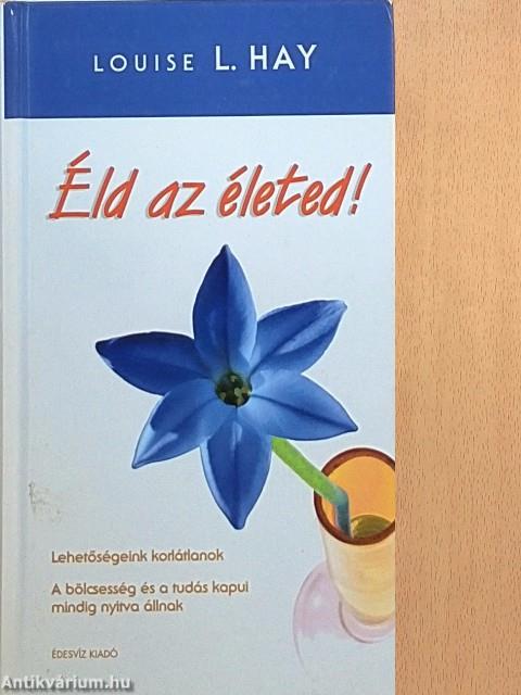 Éld az életed!