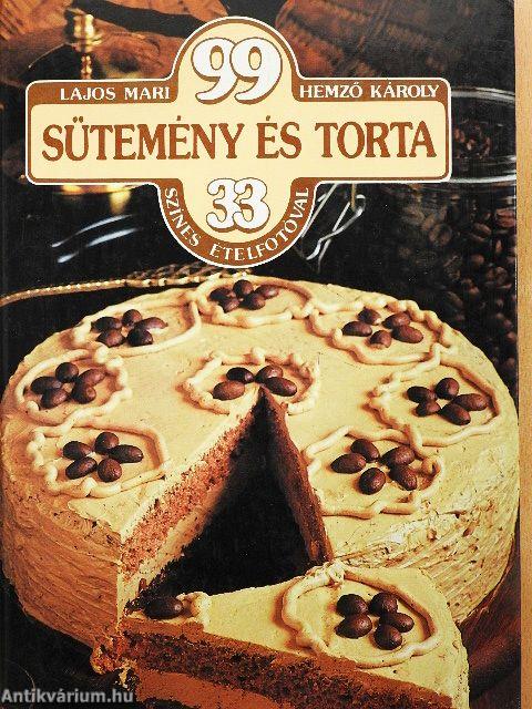 99 sütemény és torta 33 színes ételfotóval
