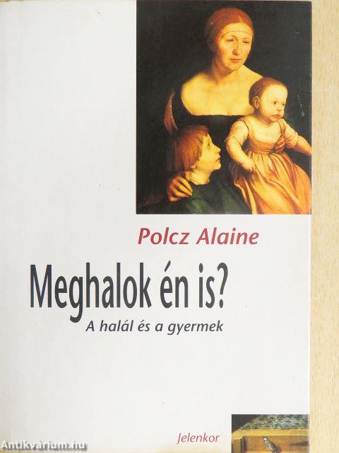 Meghalok én is?