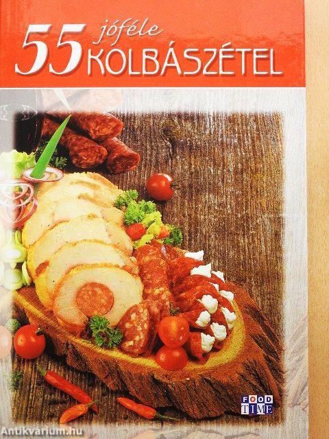 55 jóféle kolbászétel