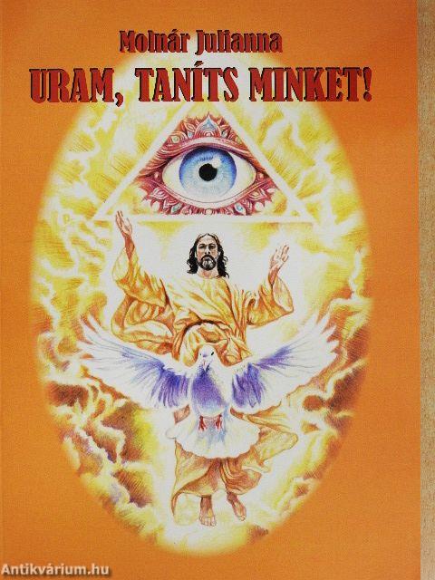 Uram, taníts minket!