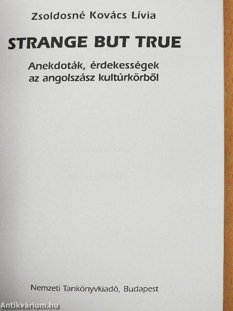 Strange but true