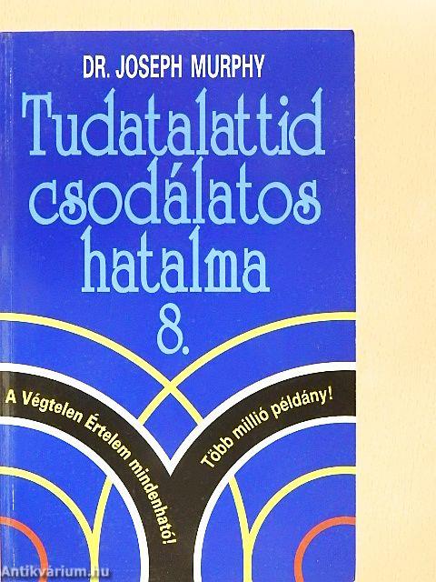 Tudatalattid csodálatos hatalma 8.