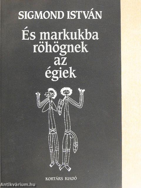 És markukba röhögnek az égiek