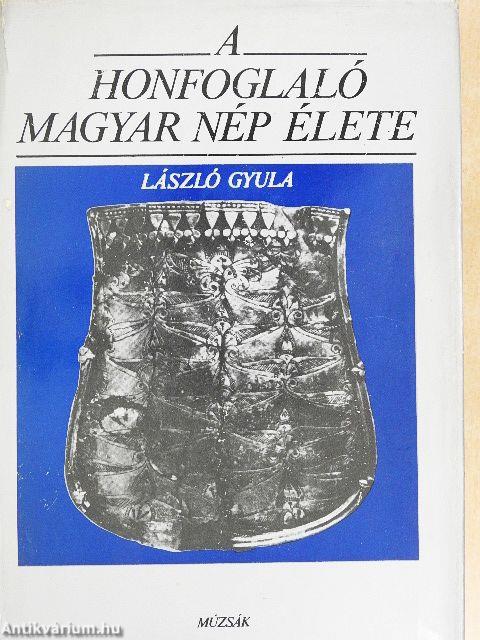 A honfoglaló magyar nép élete