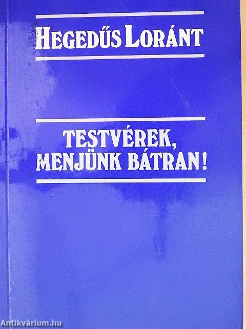 Testvérek, menjünk bátran!