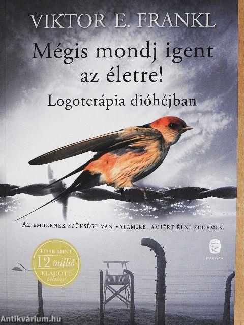 Mégis mondj igent az életre!