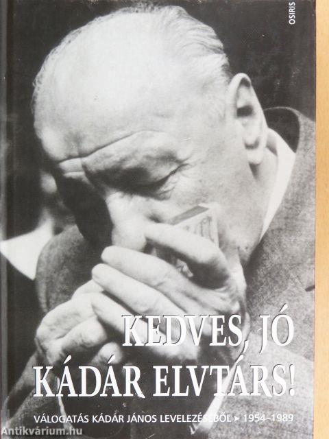 Kedves, jó Kádár elvtárs!