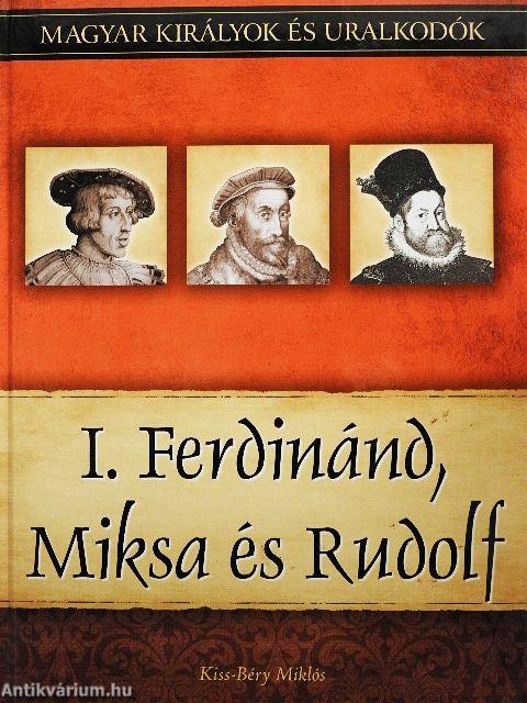 I. Ferdinánd, Miksa és Rudolf
