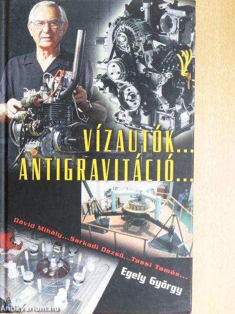 Vízautók... Antigravitáció...