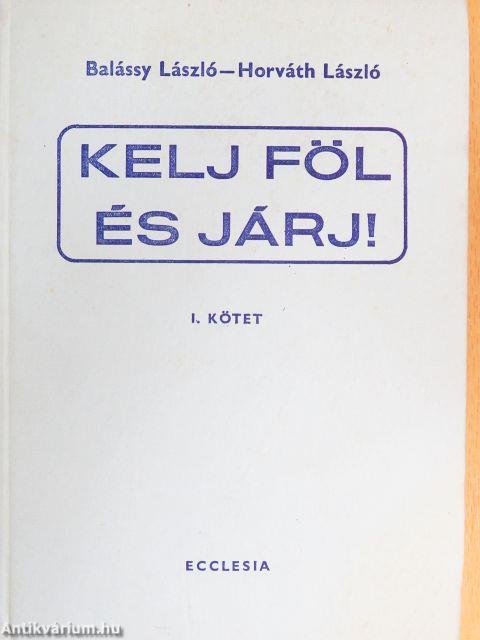 Kelj föl és járj! I-II.