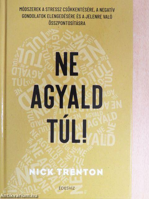 Ne agyald túl!