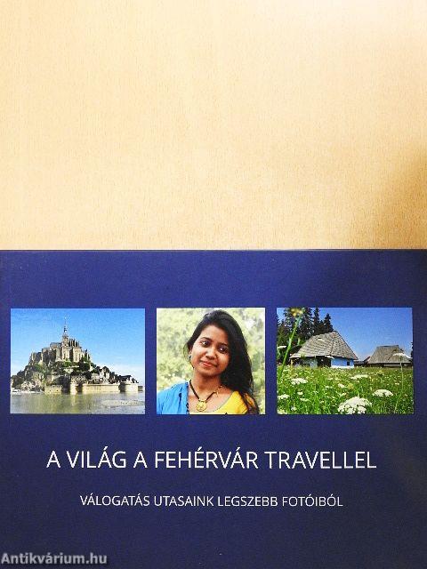 A világ a Fehérvár Travellel