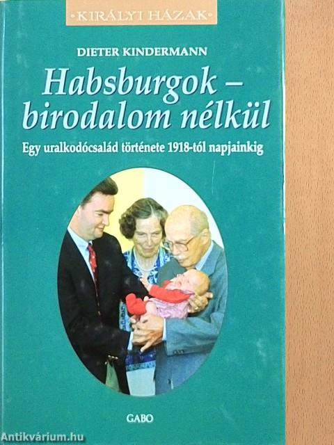 Habsburgok - birodalom nélkül