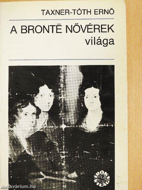 A Brontë nővérek világa