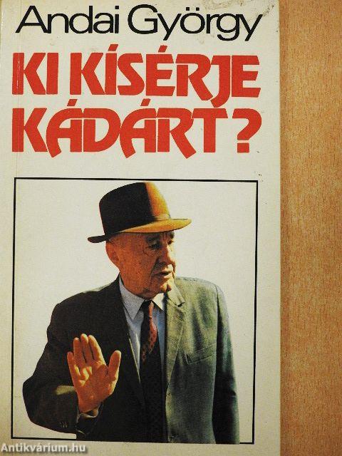 Ki kísérje Kádárt?
