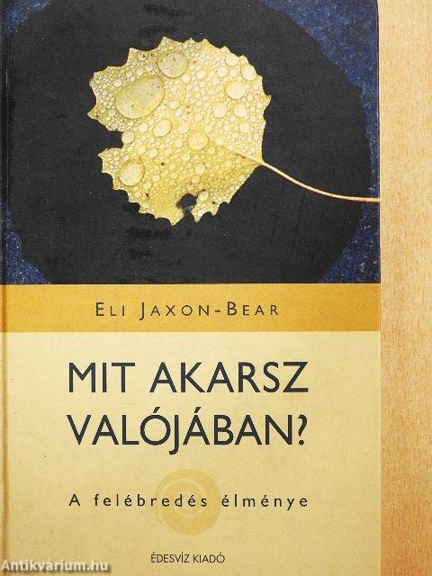 Mit akarsz valójában?