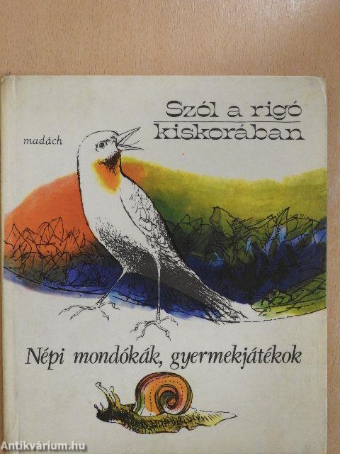 Szól a rigó kiskorában