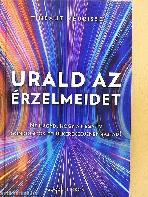 Urald az érzelmeidet