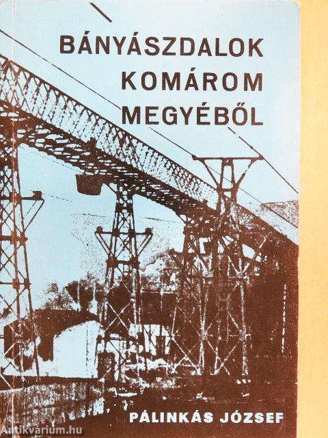 Bányászdalok Komárom megyéből