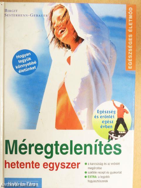 Méregtelenítés hetente egyszer