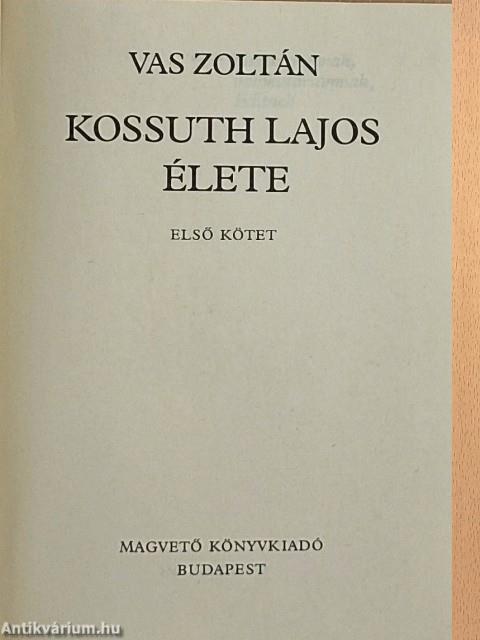 Kossuth Lajos élete I.