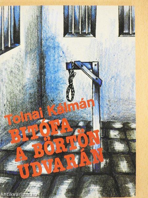 Bitófa a börtön udvarán