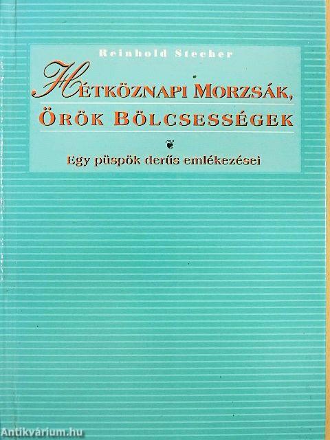 Hétköznapi morzsák, örök bölcsességek