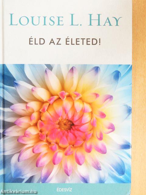 Éld az életed!