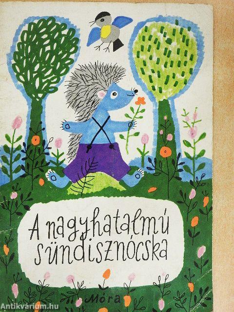 A nagyhatalmú sündisznócska