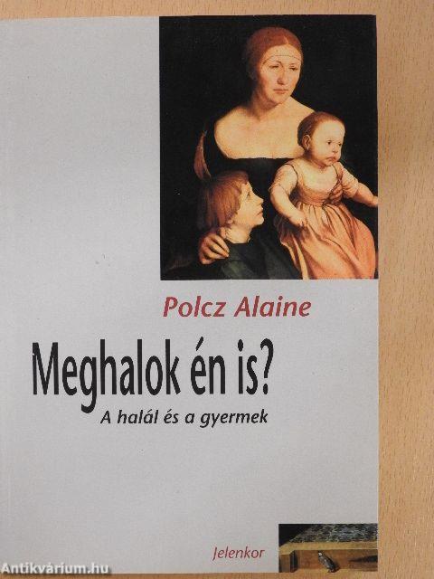 Meghalok én is?