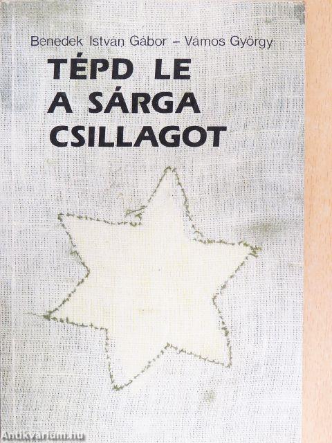 Tépd le a sárga csillagot