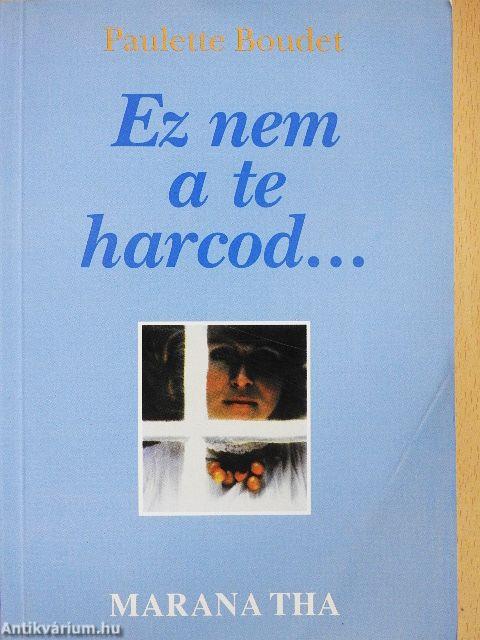 Ez nem a te harcod...
