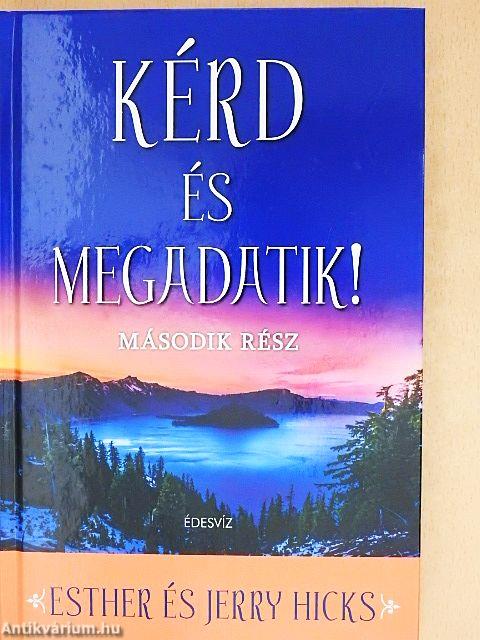 Kérd és megadatik! 2.