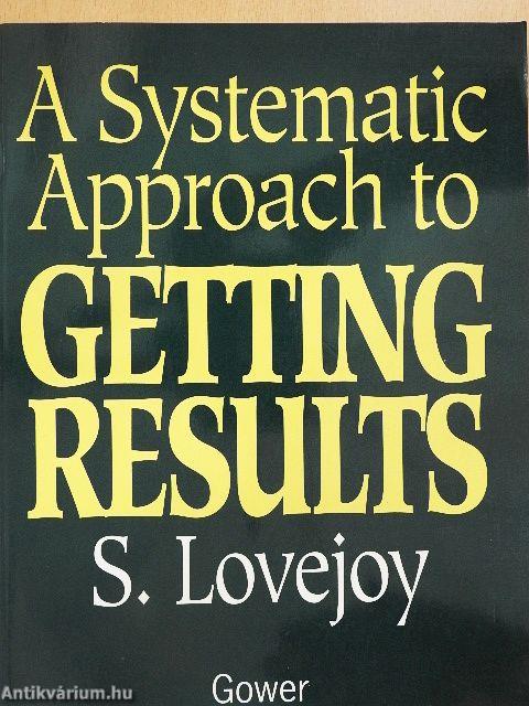 A Systematic Approach to Getting Results