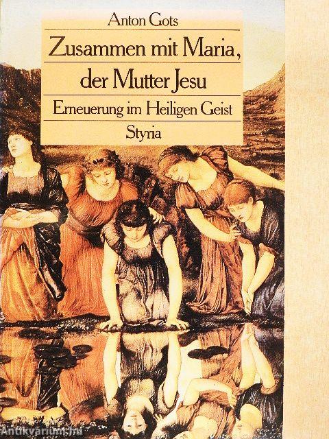 Zusammen mit Maria, der Mutter Jesu