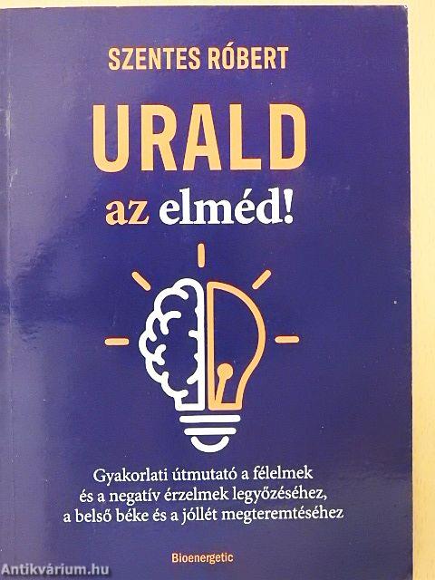 Urald az elméd!